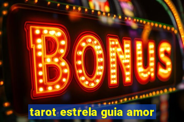 tarot estrela guia amor